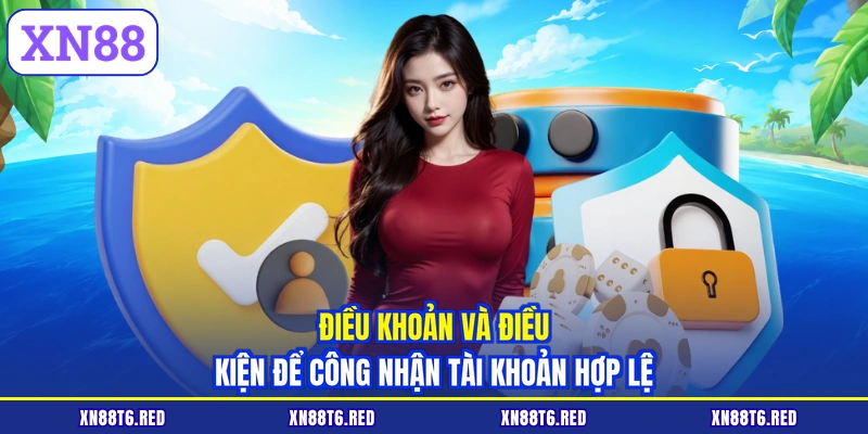 Điều khoản và điều kiện để công nhận tài khoản hợp lệ